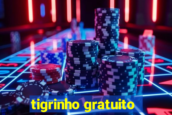 tigrinho gratuito